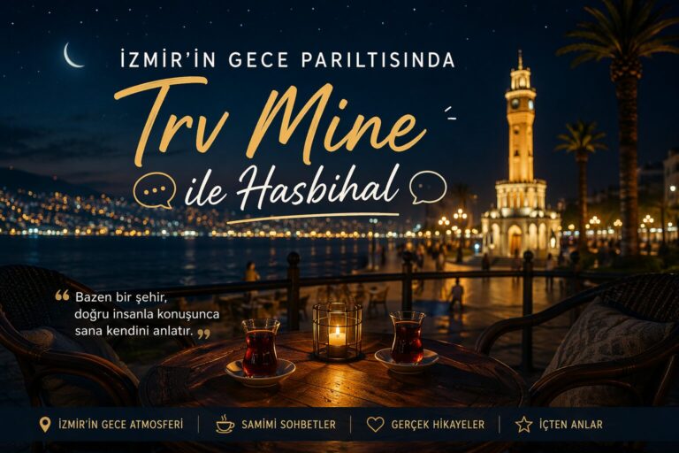 İzmir’in Gece Parıltısında Bir Durak “Trv Mine ile Hasbihal”