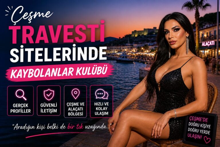 Çeşme Travesti Sitelerinde Kaybolanlar Kulübü