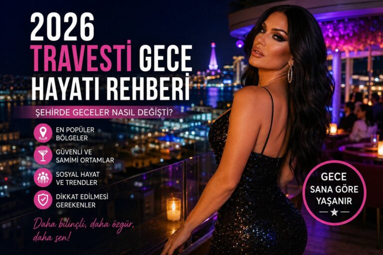 2026 Travesti Gece Hayatı Rehberi